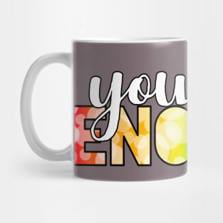 You Are Enough Mug